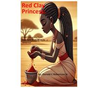 Red Clay Princess: Child's Journey from War-Torn Zimbabwe to America