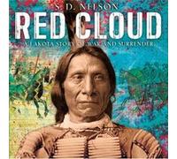 Red Cloud A Lakota Story of War and Surrender by S. D. Nelson S. D. Nelson (Auteur)