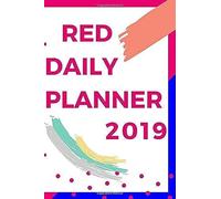 Red Daily Planner 2019: Plan Your Daily Day With This Book