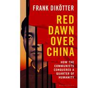 Red Dawn Over China How Communism Conquered a Quarter of Humanity - Frank Dikotter - Bloomsbury Publishing - ebook (ePub) - Livre