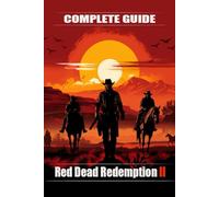 Red Dead Redemption 2 Complete guide and walkthrough : Top Tips and Tricks You Should Know About