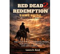 Red Dead Redemption 2 game guide: the unofficial strategy: The complete walk through, bosses, side quest, collectible and 100% completion