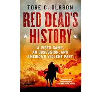 L'histoire de Red Dead – Un jeu vidéo, une obsession et le passé violent de l'Amérique