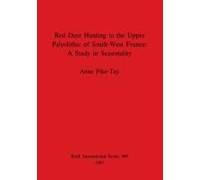 Red Deer Hunting In The Upper Paleolithic Of South-West France - A Study In Seasonality