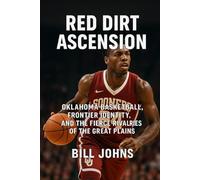Red Dirt Ascension: Oklahoma Basketball, Frontier Identity, and the Fierce Rivalries of the Great Plains