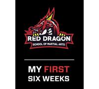Red Dragon School of Martial Arts My First Six Weeks