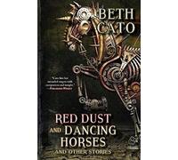 Red Dust And Dancing Horses And Other Stories