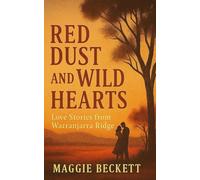 Red Dust and Wild Hearts: Love stories from Warranjarra Ridge
