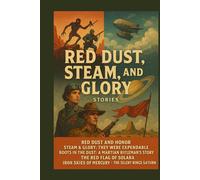 Red Dust, Steam, and Glory