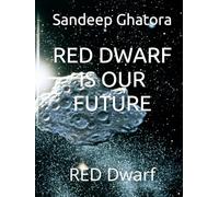 RED DWARF IS OUR FUTURE: RED Dwarf