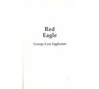 Red Eagle and the Wars With the Creek Indians of Alabama George Eggleston (Auteur)