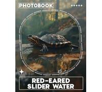 Red-Eared Slider Water Photo Book: Explore Stunning Images Of Red-Eared Sliders In Aquatic Environments For Nature Lovers
