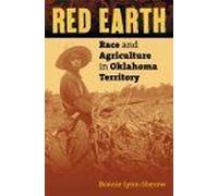 Red Earth : Race And Agriculture In Oklahoma Territory