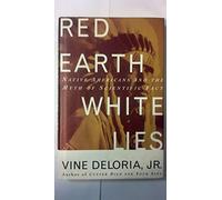 Red Earth, White Lies: Native Americans and the Myth of Scientific Fact