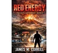Red Energy. The Alex Cave Series book 3.: Alien technology could cause a super eruption.