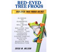RED-EYED TREE FROGS: In order to guarantee the well-being of Red-Eyed Tree Frogs in captivity, this thorough handbook covers habitat, nutrition, health, behavior, and reproduction
