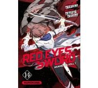 Red Eyes Sword - Akame Ga Kill ! - tome 14 Takahiro (Auteur), Tetsuya Tashiro (Auteur), Frédéric Malet (Traduction)