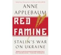 Red Famine: Stalin's War on Ukraine