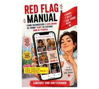 Red Flag Manual:: Come riconoscere i casi umani al primo "Ciao" ed evitare anni di terapia