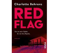 Red Flag Thriller | Sie ist sein Opfer. Er ist ihre Rache. | Der große Female-Revenge-Thriller einer neuen Stimme in der deutschen Spannung - Charlotte Behrens - Piper ebooks - ebook (ePub) - Livre