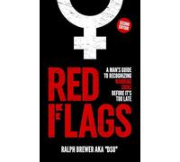 Red Flags: A Man's Guide to Recognizing Warning Signs Before It's Too Late