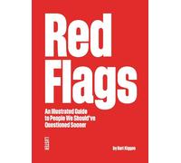 Red Flags: An Illustrated Guide to People We Should've Questioned Sooner