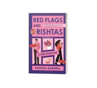 Red Flags and Rishtas : A Desi Rom Com