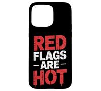 Red Flags are Hot Toxic Relationship Warning Love - Coque pour iPhone 15 Pro Max
