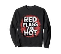 Red Flags are Hot Toxic Relationship Warning Love - Sweatshirt