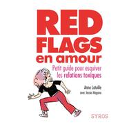 Red flags en amour - Petit guide pour esquiver les relations toxiques - Anne Latuille - Syros - broché - Guide