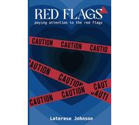 RED FLAGS: PAYING ATTENTION TO RED FLAGS