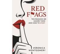Red Flags: Ten Reasons We Ignore Them and How to Stop!