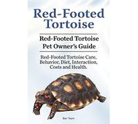 Red-Footed Tortoise. Red-Footed Tortoise Pet Owner's Guide. Red-Footed Tortoise Care, Behavior, Diet, Interaction, Costs And Health.