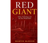 RED GIANT: China, Technology and the New World Order