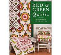 Red & Green Quilts: 14 Classic Quilts With Enduring Appeal