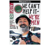 Red Green's We Can't Help It, We're Men