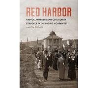 Red Harbor: Radical Workers and Community Struggle in the Pacific Northwest