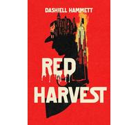 Red Harvest - A Collector’s Edition Featuring Original Illustrations and Dashiell Hammett’s Biography