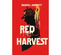 Red Harvest - A Collector’s Edition Featuring Original Illustrations and Dashiell Hammett’s Biography
