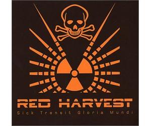 Red Harvest - Sick Transit Gloria Mundi