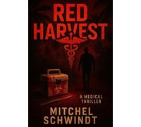 Red Harvest The Night Shift Cases, #6 - Mitchel Schwindt - Mitchel Schwindt, M.D. - ebook (ePub) - Livre