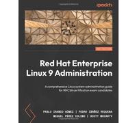 Red Hat Enterprise Linux 9 Administration - Second Edition