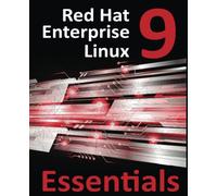 Red Hat Enterprise Linux 9 Essentials: Learn to Install, Administer and Deploy RHEL 9 Systems
