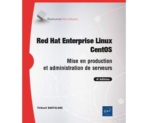 Red Hat Enterprise Linux - CentOS - Mise en production et administration de serveurs (4e édition) - Thibault Bartolone - Eni Editions - broché - Manuel