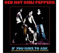 Red Hot Chili Pepper - If You Have to Ask Buenos Aires 93 [Import]
