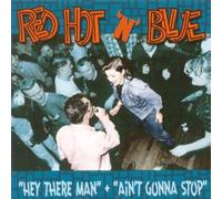 Red Hot N Blue - Hey There Man / Ain T Gonna Stop