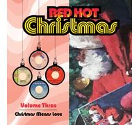 Red Hot, Vol. 3: Christmas Means Love