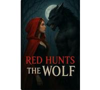 Red Hunts the Wolf: A Dark Erotic Fairy Tale Retelling