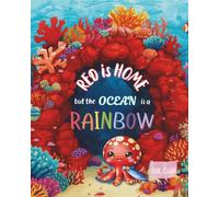 Red is Home but the Ocean is a Rainbow