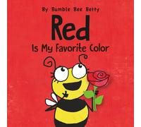 Red Is My Favorite Color: Part of Bumble Bee Betty's Color Series!